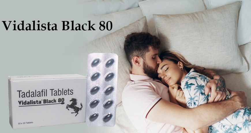 Remove ED Problems With Vidalista Black 80 Tablets